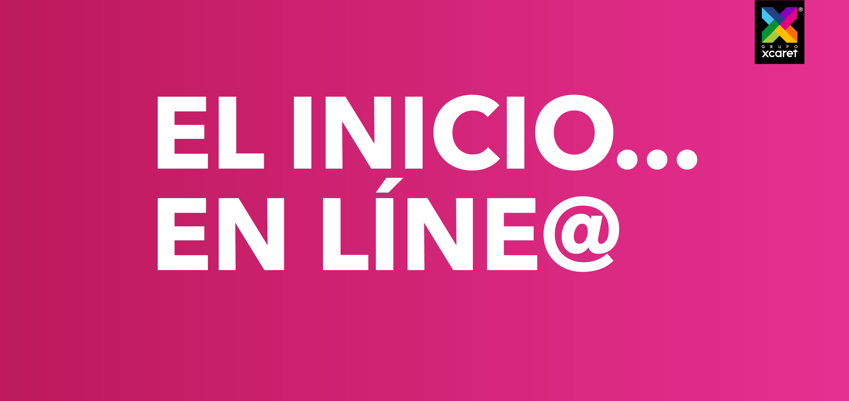 Grupo Xcaret... El inicio en línea