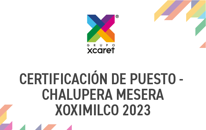 CERTIFICACIÓN DE PUESTO: CHALUPERA MESERA XOXIMILCO 2023