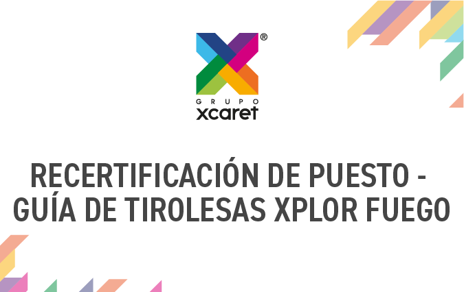 RECERTIFICACIÓN DE PUESTO - GUÍA DE TIROLESAS XPLOR FUEGO